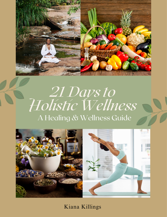 21 Days to Holistic Wellness: A Healing & Wellness Guide