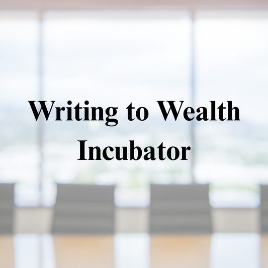 Writing to Wealth Incubator
